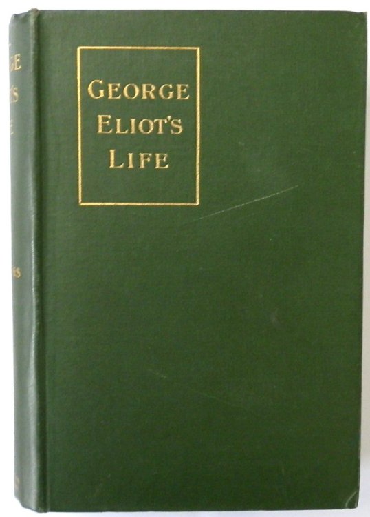 George Eliot's Life as Related in Her Letters and Journals