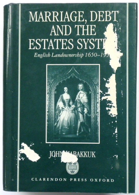 Marriage, Debt, and the Estates System: English Landownership, 1650-1950