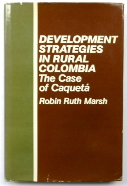 Development Strategies in Rural Colombia: The Case of CAQUETA