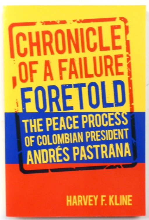 Chronicle of a Failure Foretold: The Peace Process of Colombian President ANDRES Pastrana