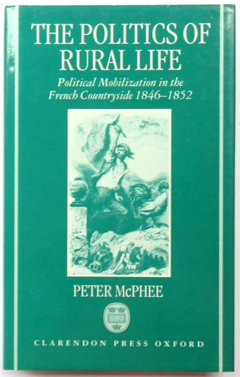 The Politics of Rural Life: Political Mobilization in the French Countryside, 1846-1852