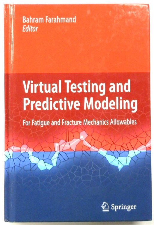 Virtual Testing and Predictive Modeling: For Fatigue and Fracture Mechanics Allowables