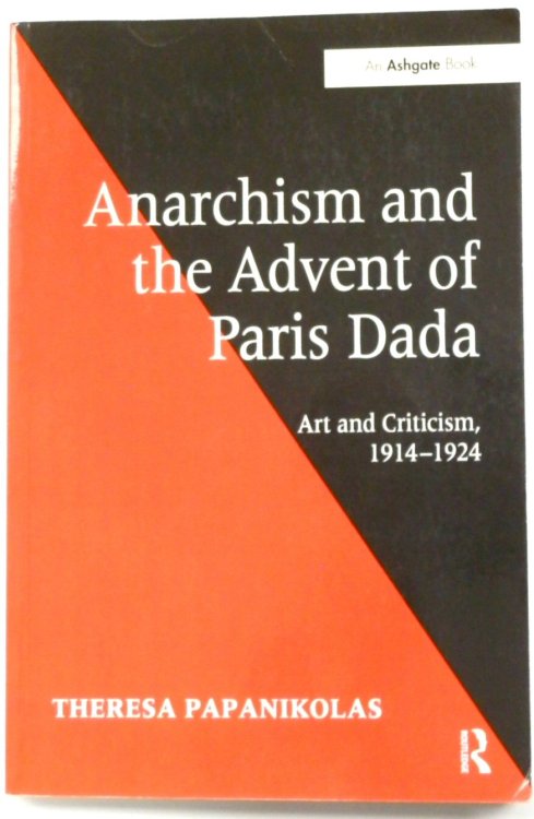 Anarchism and the Advent of Paris Dada: Art and Criticism, 1914-1924