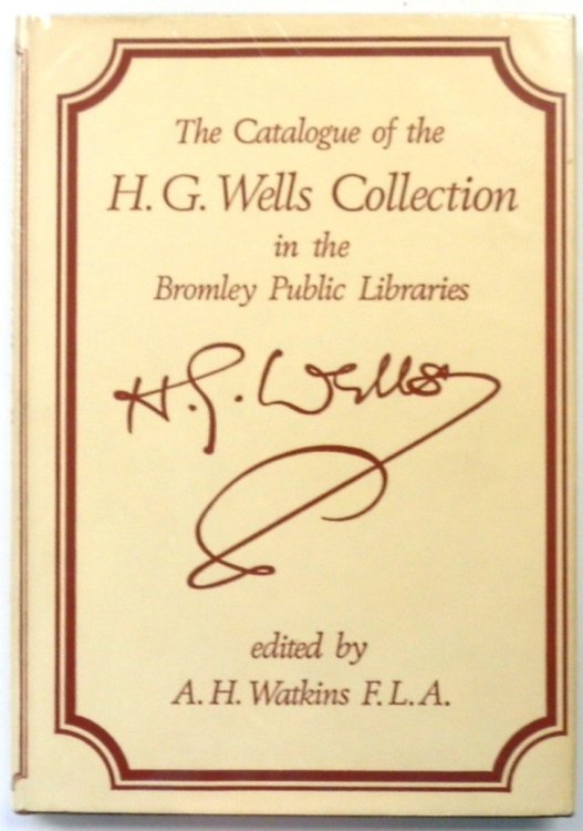 The Catalogue of the H.G. Wells Collection in the Bromley Public Libraries