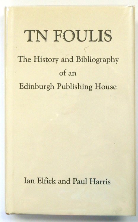 T.N. Foulis: The History and Bibliography of an Edinburgh Publishing House