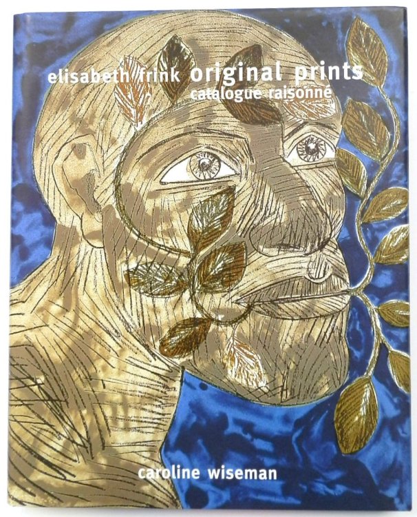 Elizabeth Frink: Original Prints: Catalogue RAISONNE