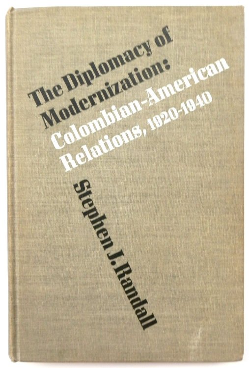 The Diplomacy of Modernization: Colombian-American Relations, 1920-1940