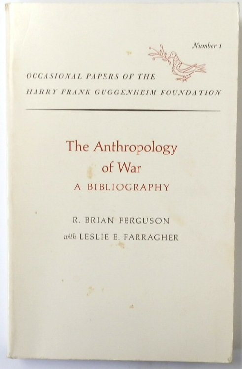 The Anthropology of War: A Bibliography: No. I.: Occasional Papers of the Harry Frank Guggenheim Foundation