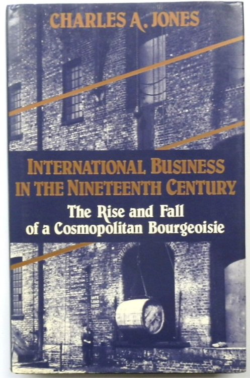 International Business In the Nineteenth Century: The Rise and Fall of a Cosmopolitan Bourgeoisie