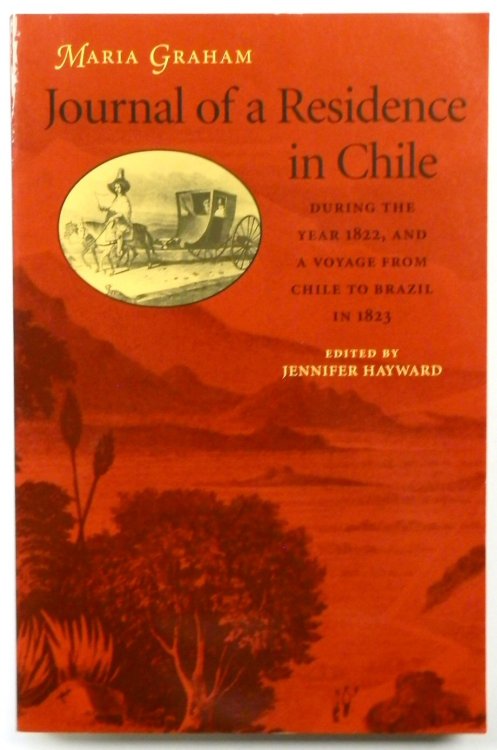 Journal of a Residence in Chile During the Year 1822, and a Voyage from Chile to Brazil in 1823