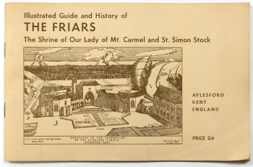 Illustrated Guide and History of The Friars: The Shrine of Our Lady of Mt. Carmel and St. Simon Stock
