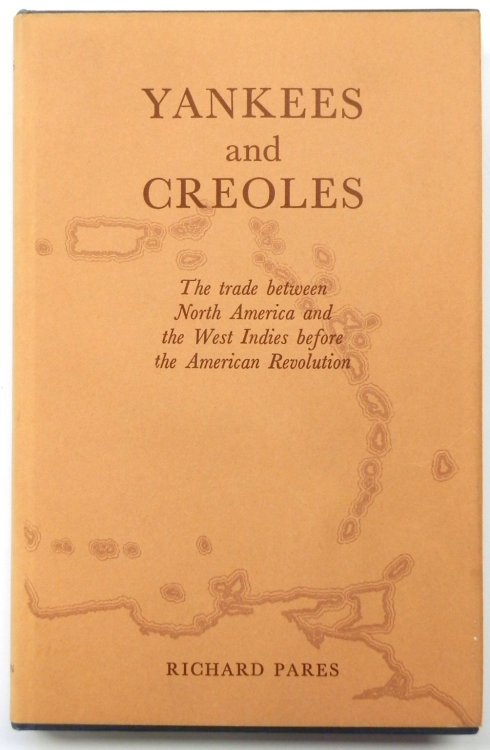Yankees and Creoles: The Trade Between North America and the West Indies Before the American Revolution