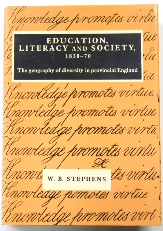 Education, Literacy and Society, 1830-70: The Geography of Diversity in Provincial England