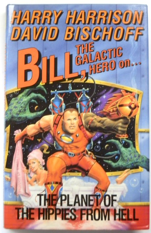 Bill, the Galactic Hero on.The Planet of the Hippies from Hell