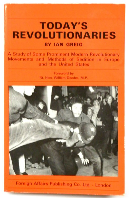 Today's Revolutionaries: A Study of Some Prominent Modern Revolutionary Movements and Methods of Sedition in Europe and the United States