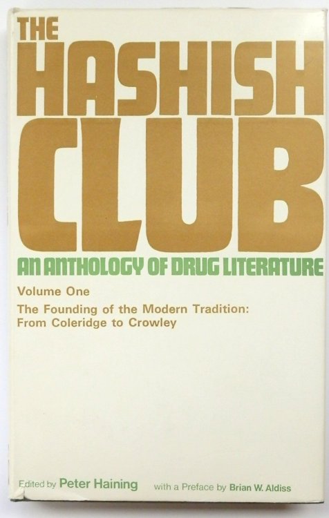 The Hashish Club: An Anthology of Drug Literature, Volume One: The Founding of the Modern Tradition: From Coleridge to Crowley