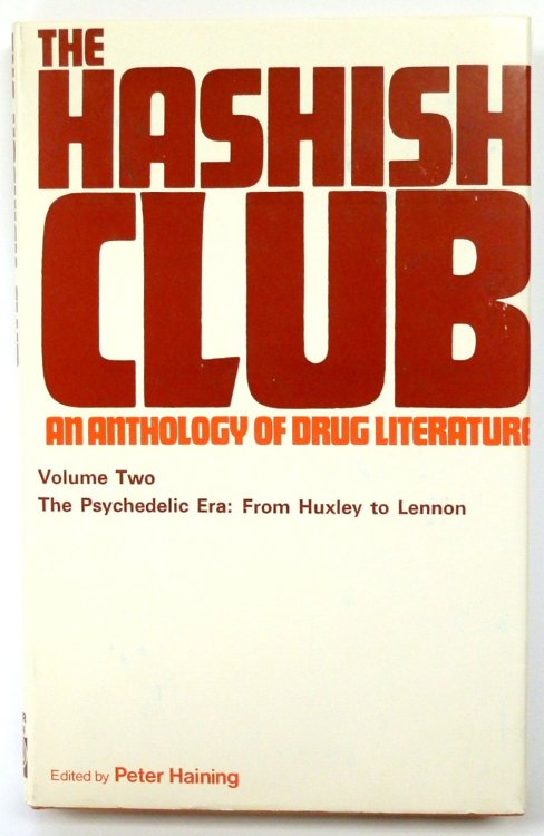 The Hashish Club: An Anthology of Drug Literature, Volume Two: The Psychedelic Era: From Huxley to Lennon