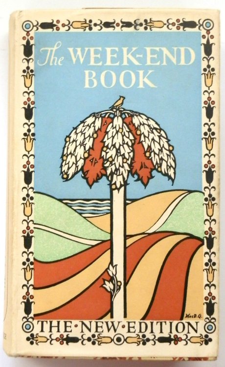 The Week-End Book, A New Edition: The Former Features Revised and Amplified and Six New Sections; All Freshly Embellished