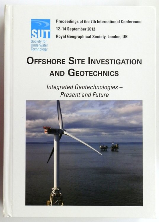 Offshore Site Investigation and Geotechnics: Integrated Geotechnologies - Present and Future: CD Included.