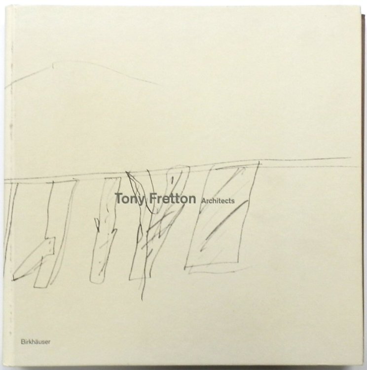 Tony Fretton Architects: Buildings and Their Territories