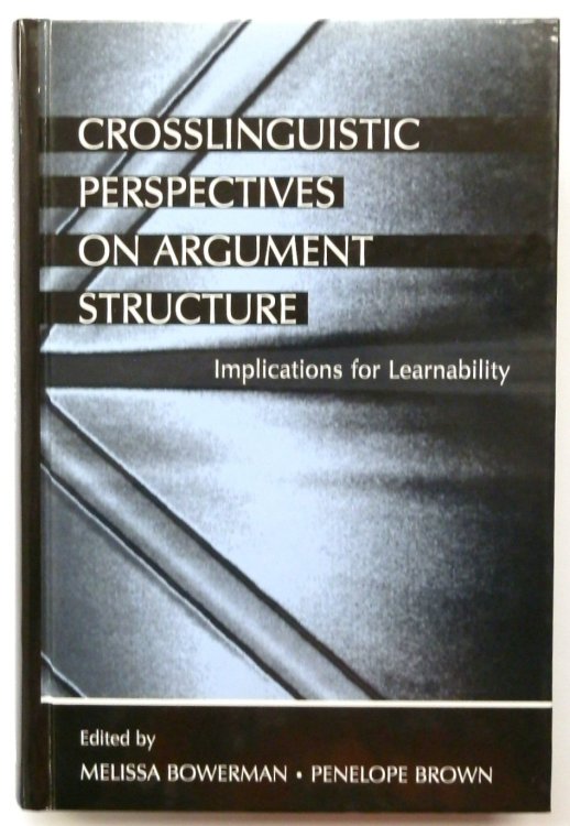 Crosslinguistic Perspectives on Argument Structure: Implications for Learnability