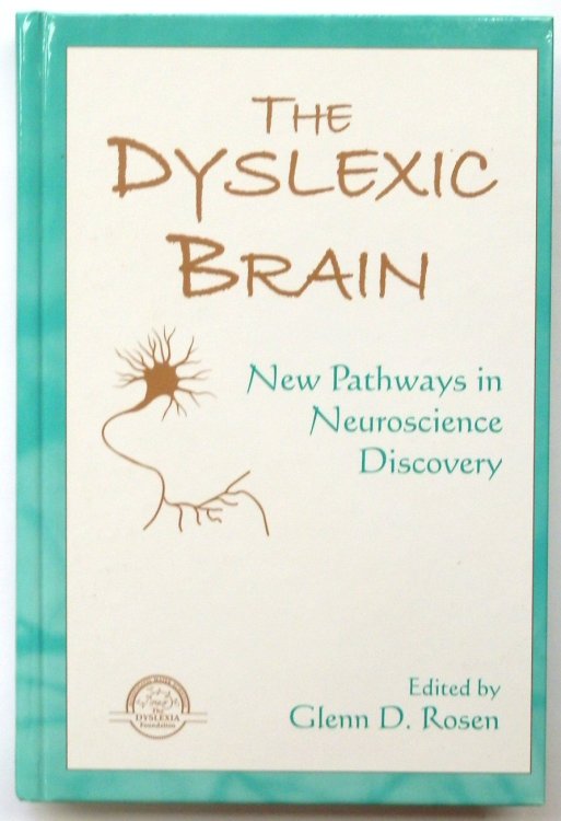 The Dyslexic Brain: New Pathways in Neuroscience Discovery