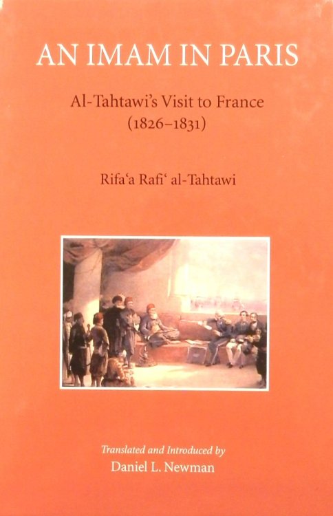 An Imam in Paris: Al-Tahtawi's Visit To France (1826-1831)