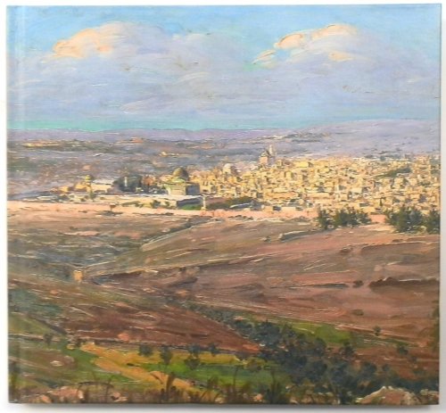 The Land of Light and Promise, 50 Years Painting Jerusalem and Beyone, Ludwig Blum 1891-1974