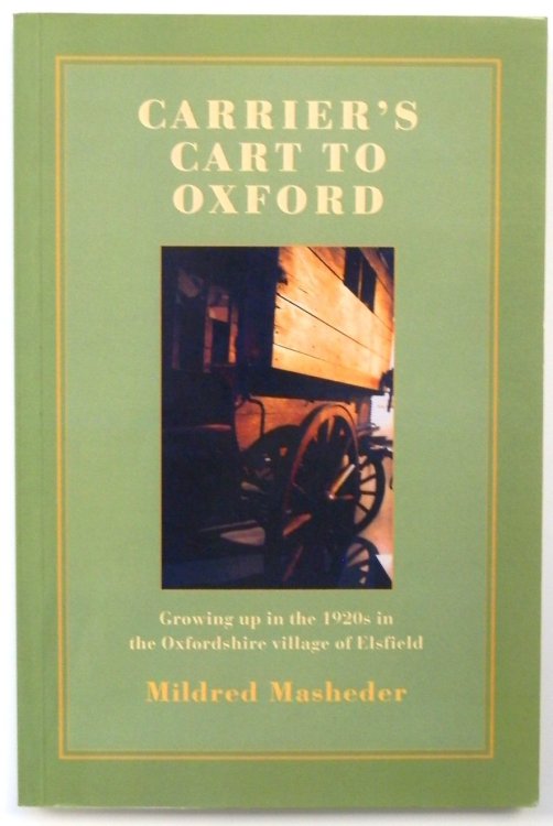 Carrier's Cart to Oxford: Growing Up in the 1920s in the Oxfordshire Village of Elsfield