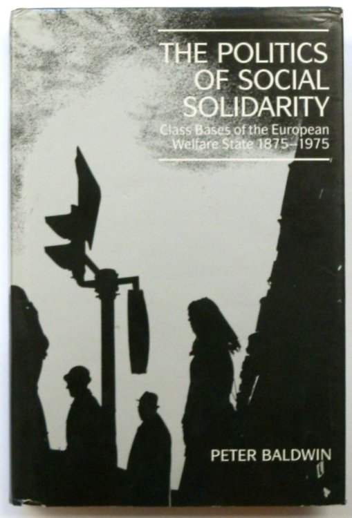 The Politics of Social Solidarity: Class Bases of the European Welfare State 1875-1975