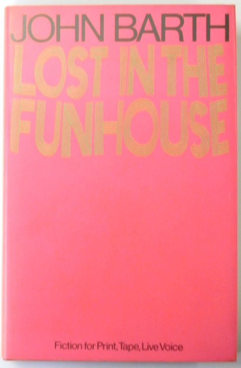 Lost in the Funhouse: Fiction for Print, Tape, Live Voice