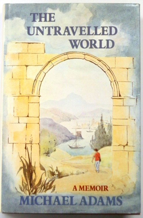 The Untravelled World, A Memoir