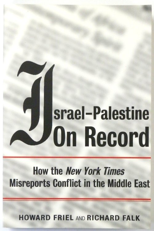 Israel-Palestine On Record: How the 'New York Times' Misreports Conflict in the Middle East