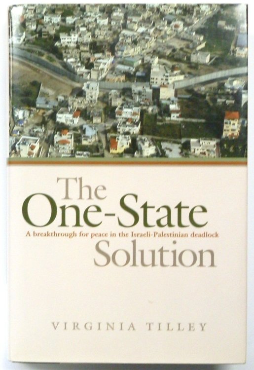 The One-State Solution: A Breakthrough For Peace in the Israeli-Palestinian Deadlock