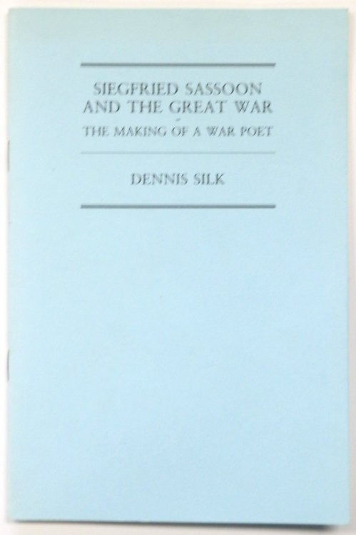 Siegfried Sassoon and the Great War: The Making of a War Poet