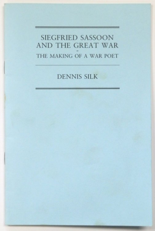 Siegfried Sassoon and the Great War: The Making of a War Poet