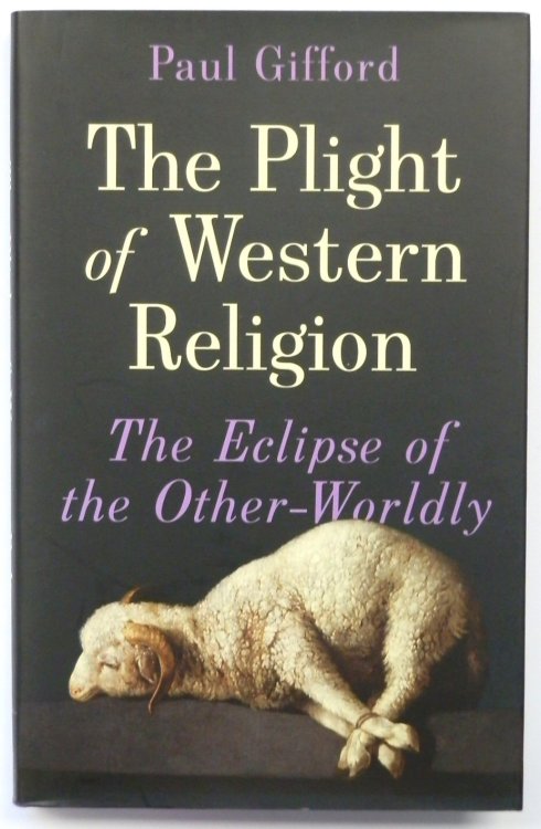 The Plight of Western Religion: The Eclipse of the Other-Worldly