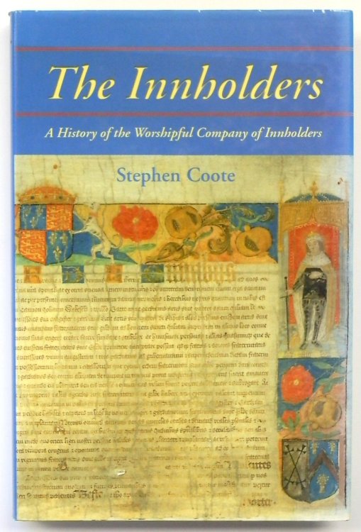 The Innholders: A History of the Worshipful Company of Inn Holders