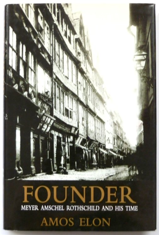 Founder: Meyer Amschel Rothschild and His Time