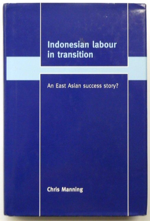 Indonesian Labour in Transition: An East Asian Success Story