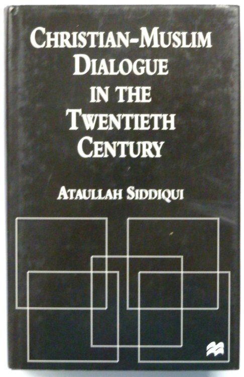 Christian-Muslim Dialogue in the Twentieth Century