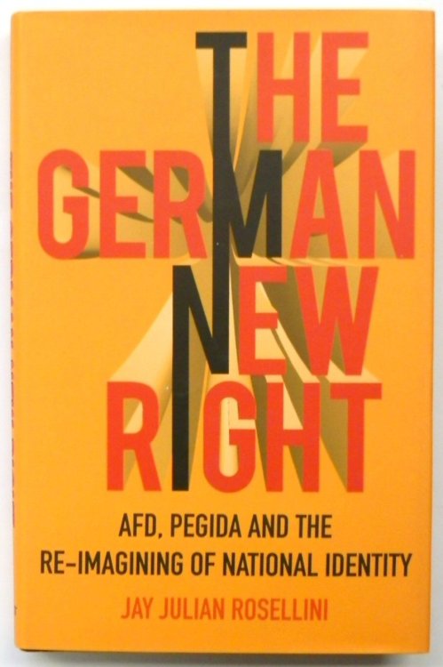 The German New Right: AFD, Pegida and the Re-Imagining of National Identity