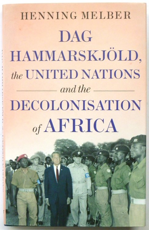 Dag HAMMARSKJOLD, the United Nations and the Decolonisation of Africa