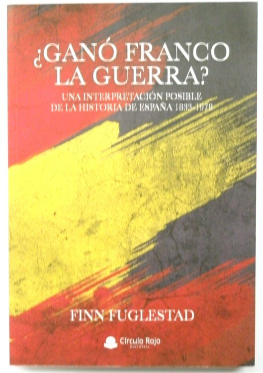 GANO Franco la guerra Una INTERPRETACION Posible de la Historia de ESPANA 1833-1978