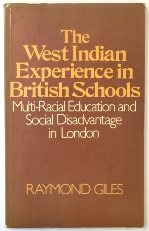 The West Indian Experience in British Schools: Multi-Racial Education and Social Disadvantage in London
