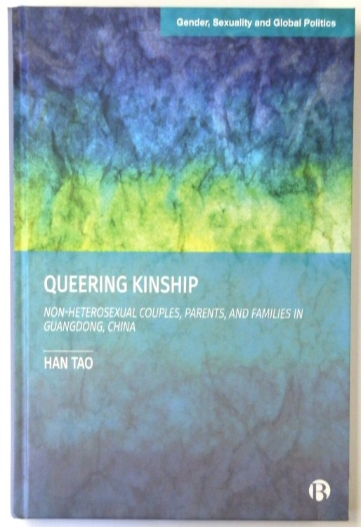 Queering Kinship: Non-Heterosexual Couples, Parents, and Families in Guangdong, China