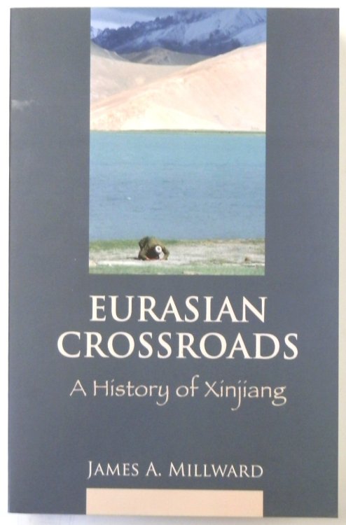 Eurasian Crossroads: A History of Xinjiang