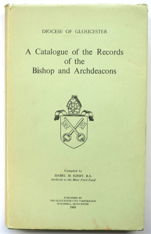 Diocese of Gloucester: A Catalogue of the Records of the Bishop and Archdeacons