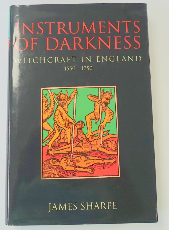 Instruments of Darkness: Witchcraft in England: 1550-1750