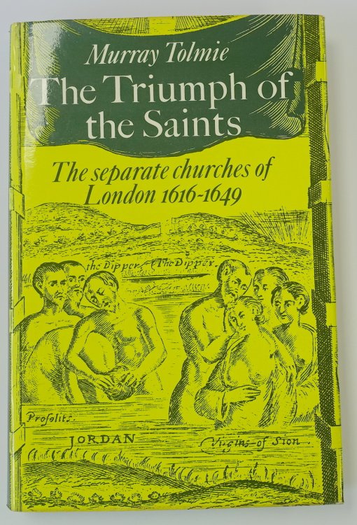The Triumph of the Saints: The Separate Churches of London: 1616-1649